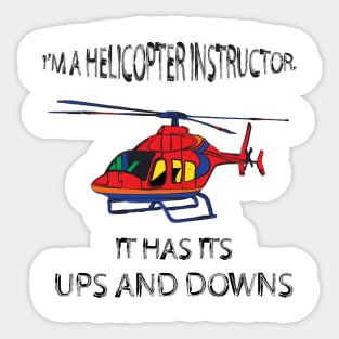 Fasbytes Helicopter Pilot Instructor Joke 'I'm a Helicopter Instructor..' Sticker